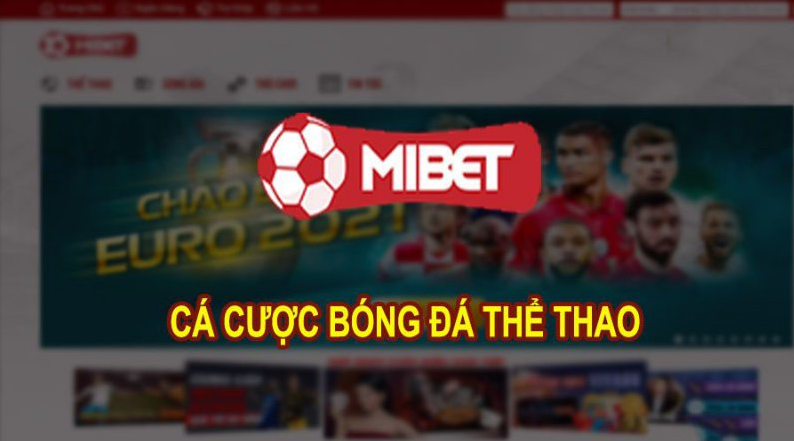 Đánh Giá Mibet - Siêu Nhà Cái Có Quy Mô Toàn Cầu 1 giới thiệu nhà cái uy tín mibet