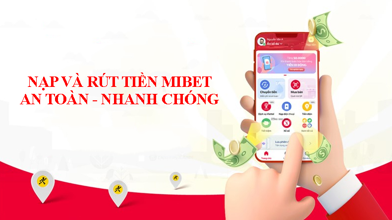 Đánh Giá Mibet - Siêu Nhà Cái Có Quy Mô Toàn Cầu 4 nạp và rút tiền tại nhà cái uy tín mibet